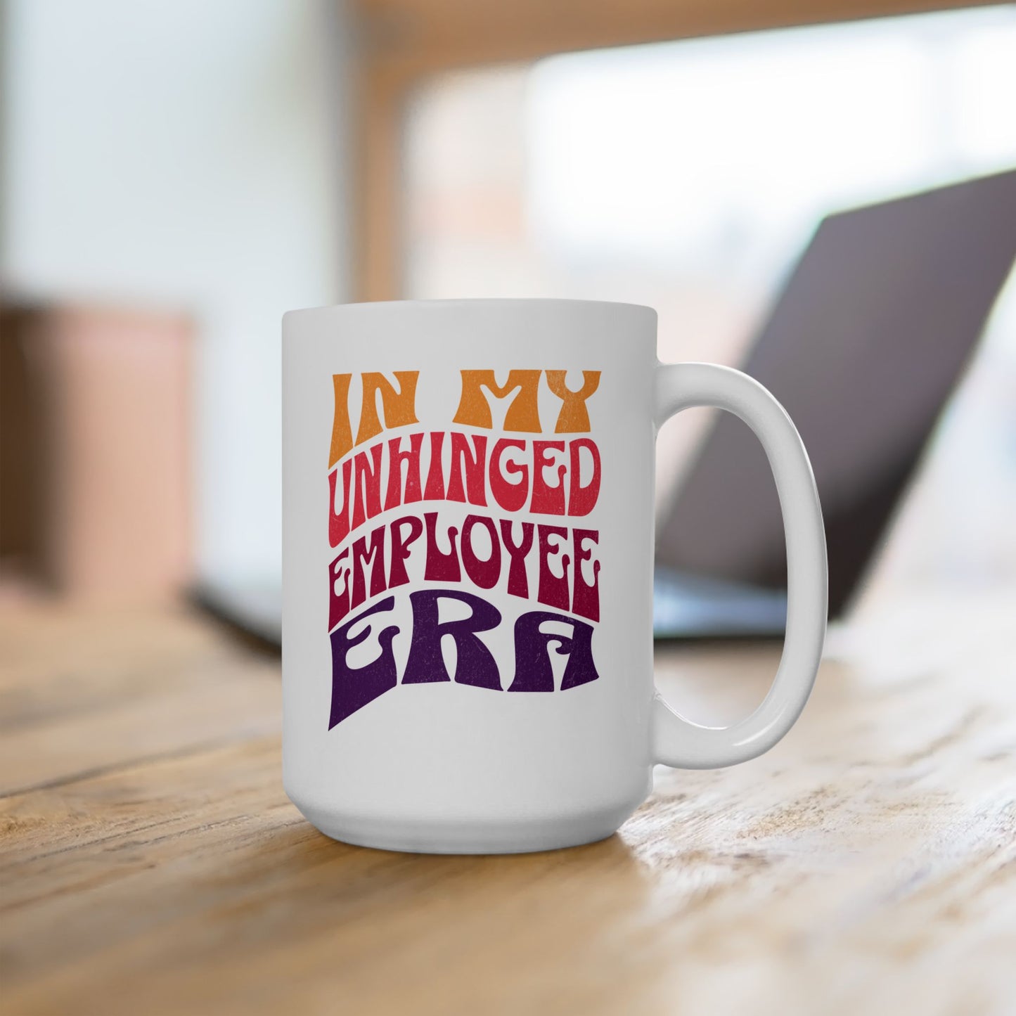 In My Unhinged Employee Era - Ceramic Mug 150z