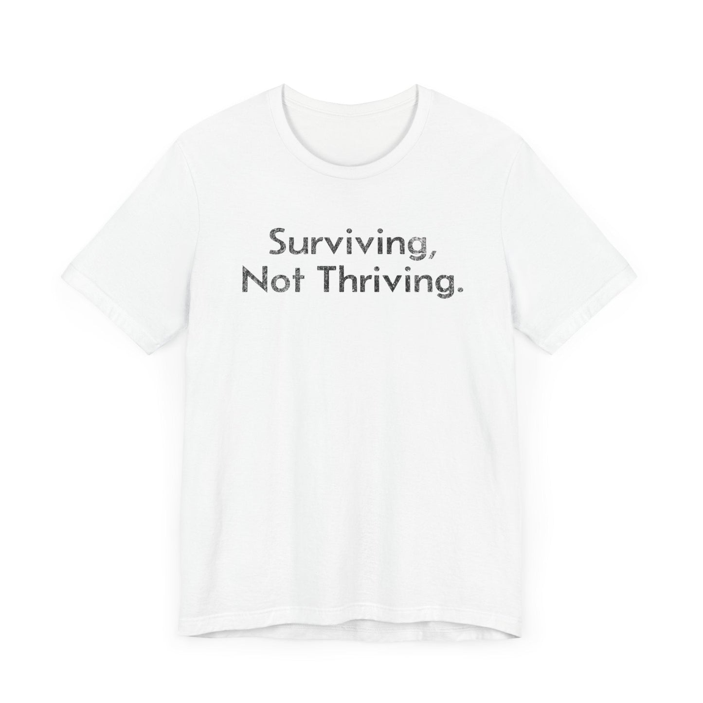 Surviving, Not Thriving - T-Shirt - WFH Shirts