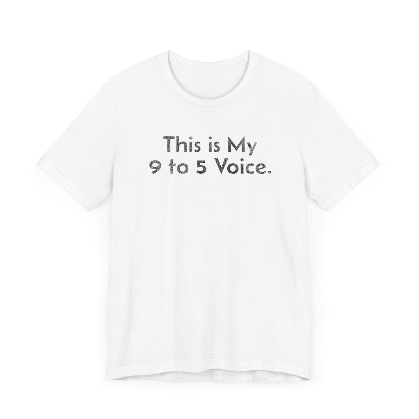 This is my 9 to 5 Voice - T-Shirt - WFH Shirts