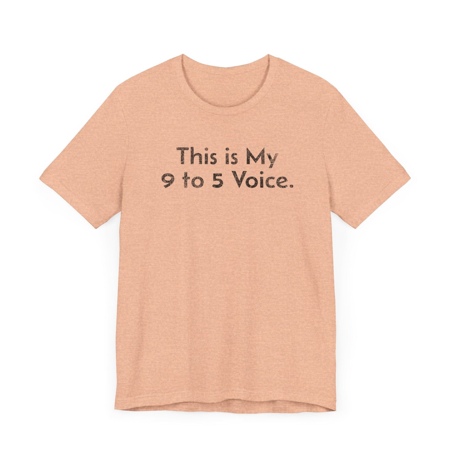 This is my 9 to 5 Voice - T-Shirt - WFH Shirts
