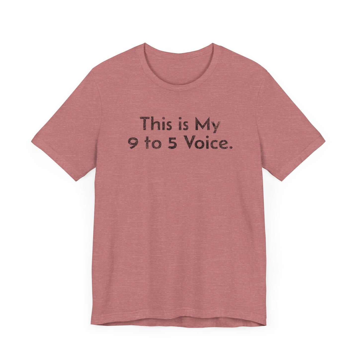 This is my 9 to 5 Voice - T-Shirt - WFH Shirts