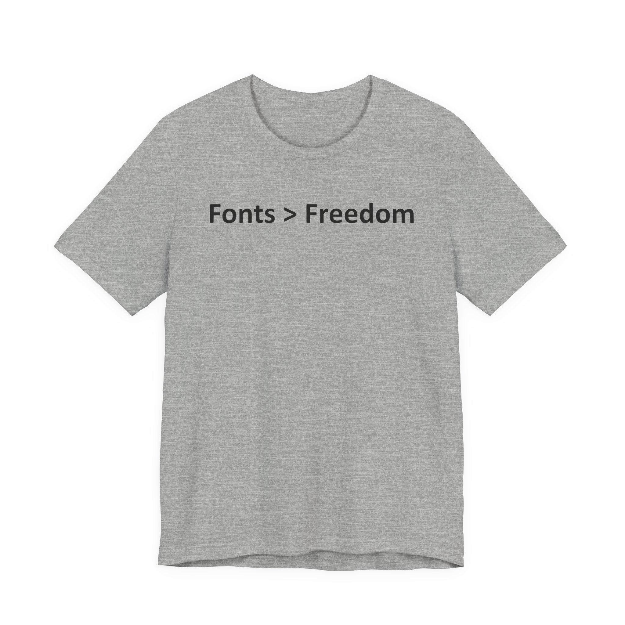 Fonts are Greater than Freedom - Font Wars T-Shirt