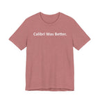 Calibri Was Better - Font Wars T-Shirt