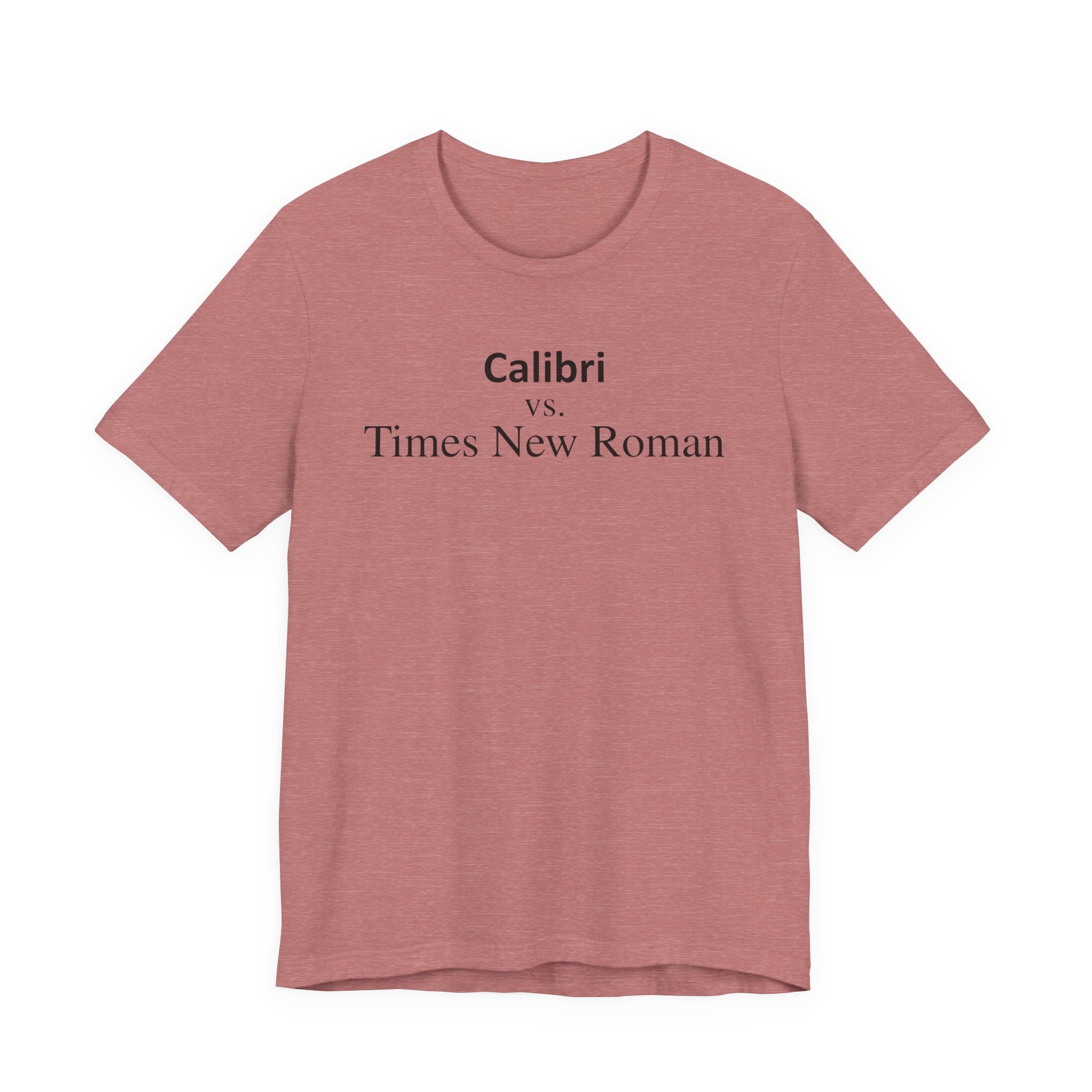 Calibri vs Times New Roman - Font Wars T-Shirt