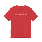 Funny Unisex Tee - "I Do Not Recall" Statement Shirt