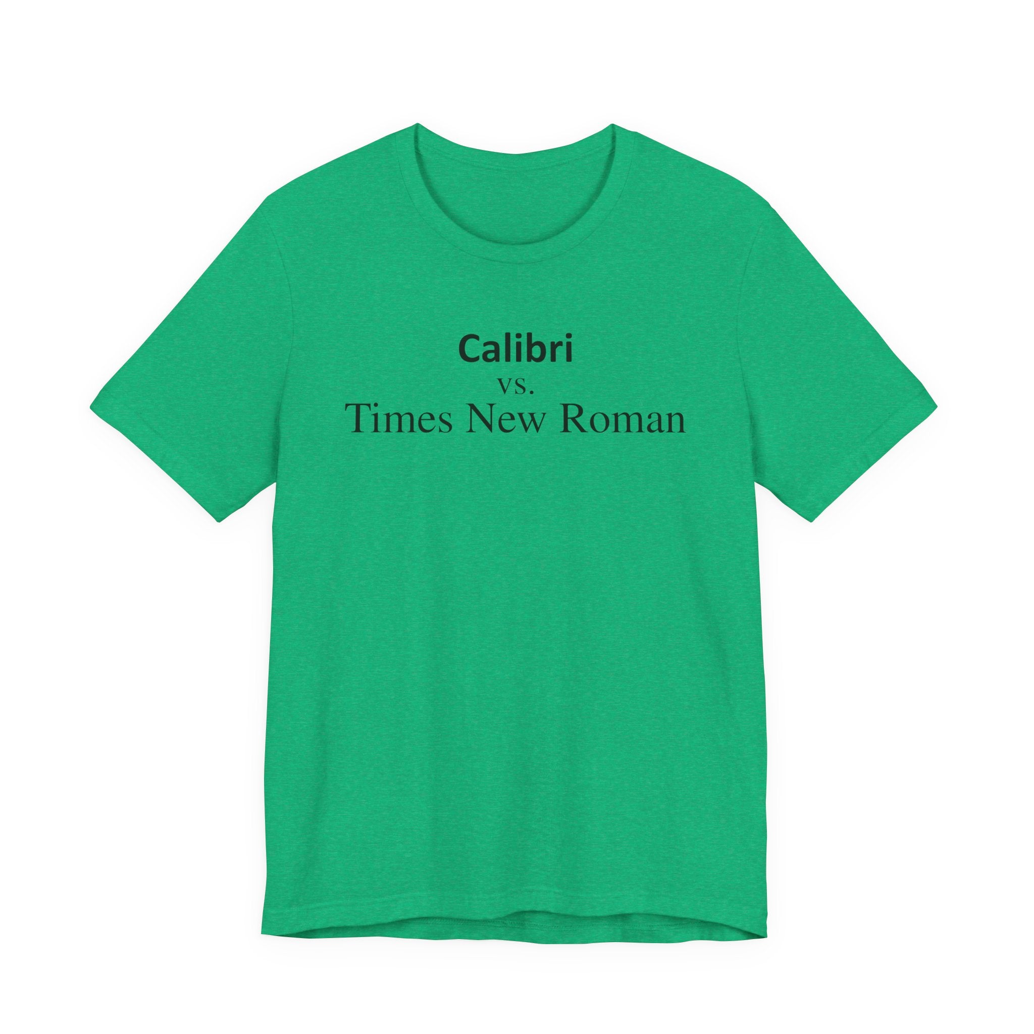 Calibri vs Times New Roman - Font Wars T-Shirt