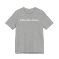 Calibri Was Better - Font Wars T-Shirt