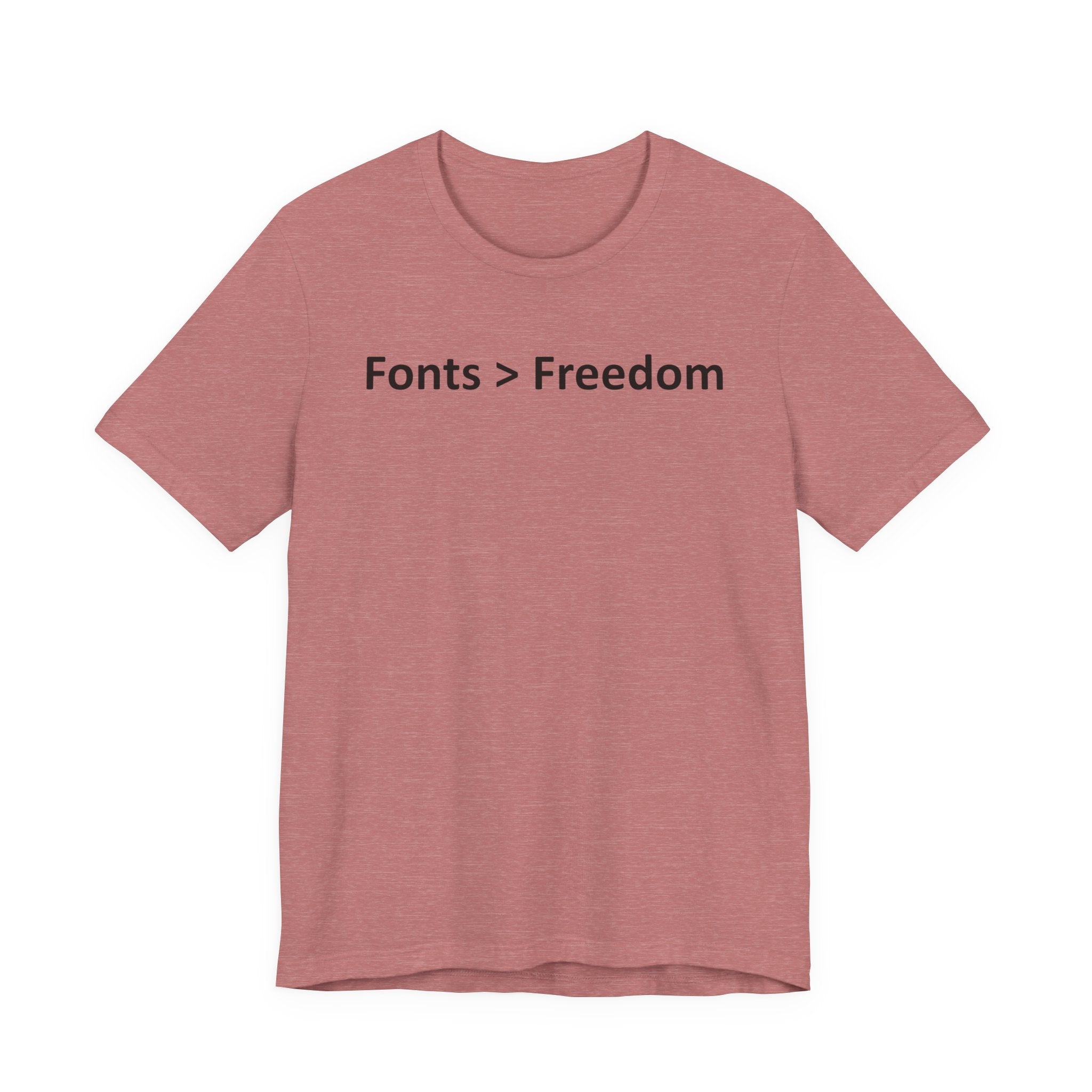 Fonts are Greater than Freedom - Font Wars T-Shirt