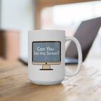 Can you See My Screen - Ceramic Mug 150z