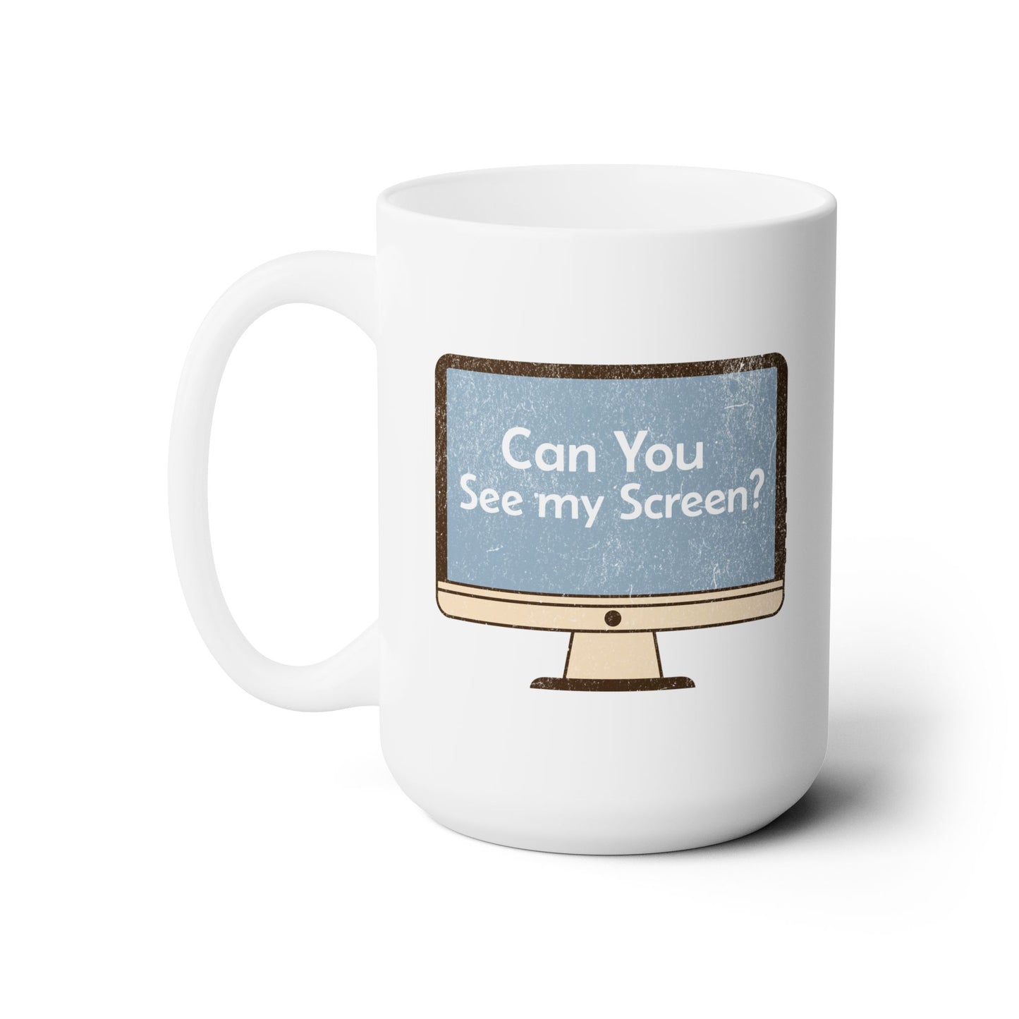 Can you See My Screen - Ceramic Mug 150z