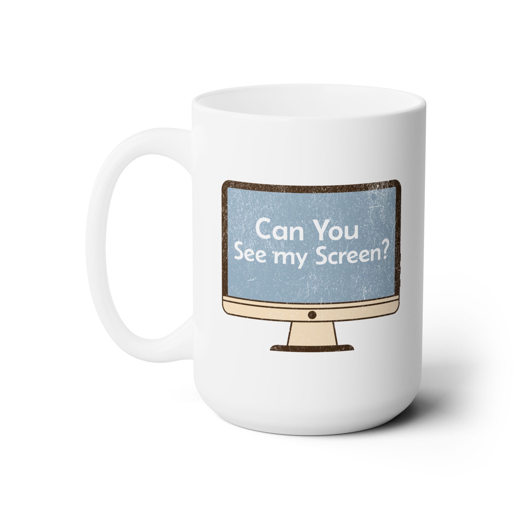 Can you See My Screen - Ceramic Mug 150z