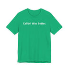 Calibri Was Better - Font Wars T-Shirt