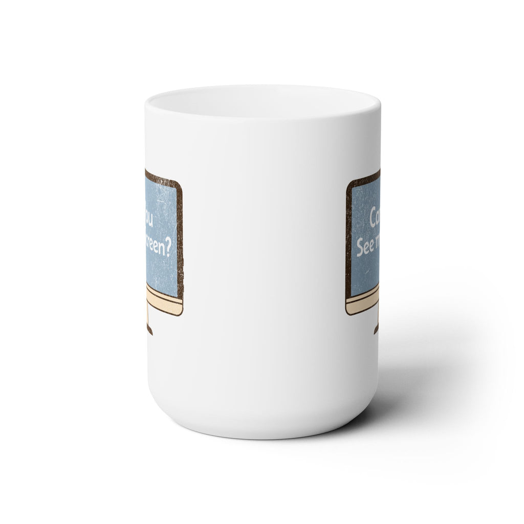 Can you See My Screen - Ceramic Mug 150z