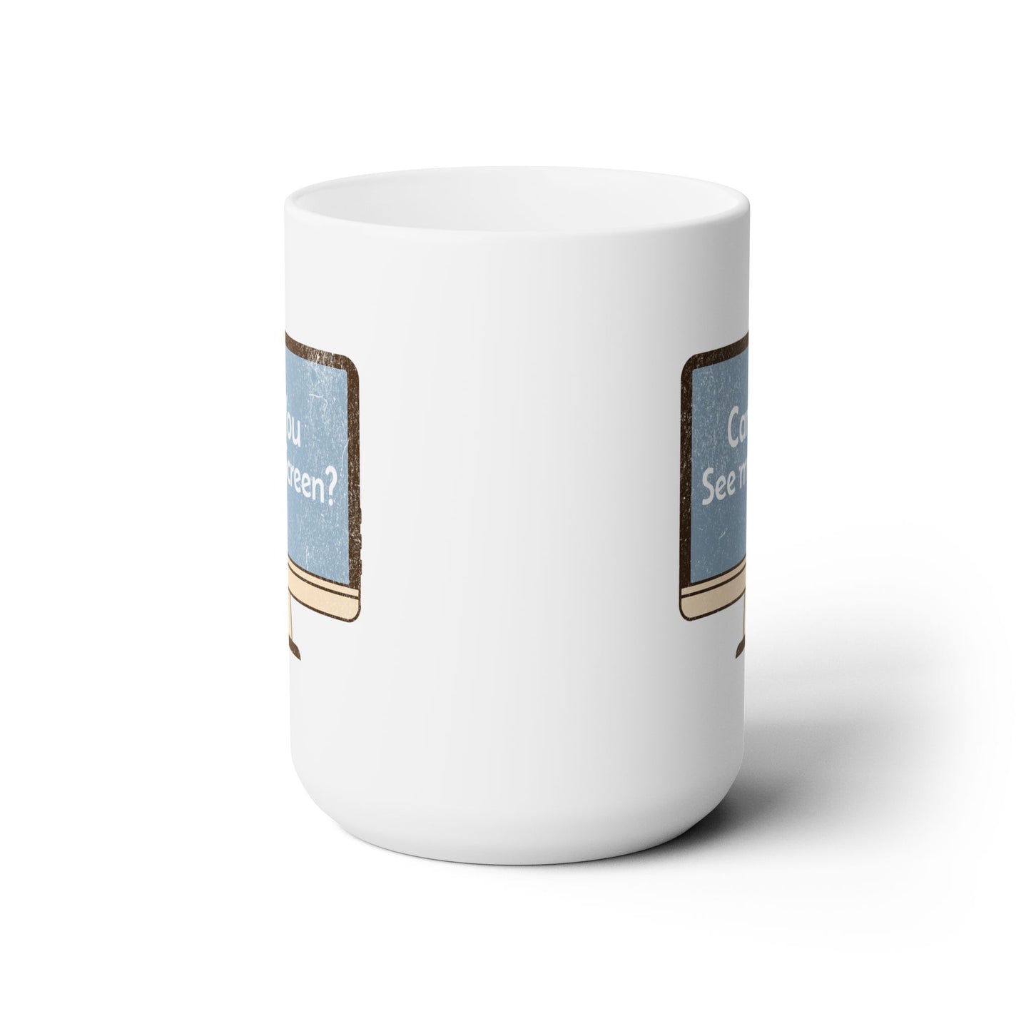 Can you See My Screen - Ceramic Mug 150z