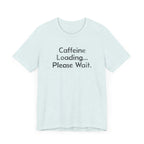 Caffeine Loading, Please Wait