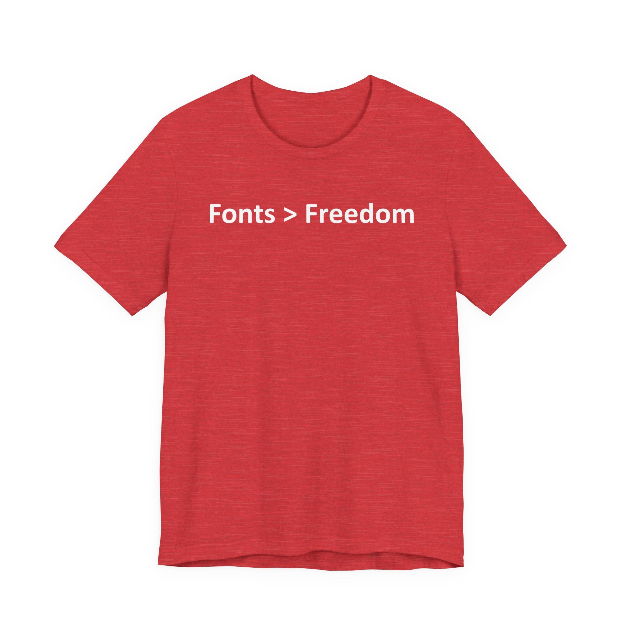 Fonts are Greater than Freedom - Font Wars T-Shirt