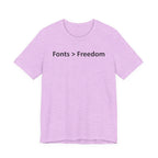 Fonts are Greater than Freedom - Font Wars T-Shirt