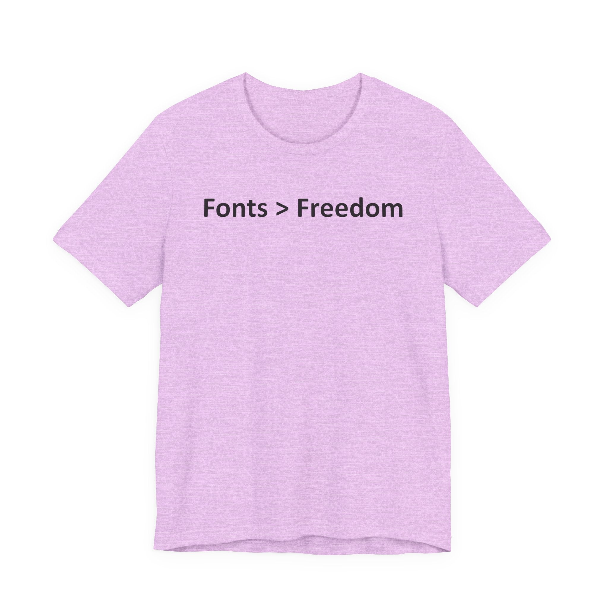 Fonts are Greater than Freedom - Font Wars T-Shirt