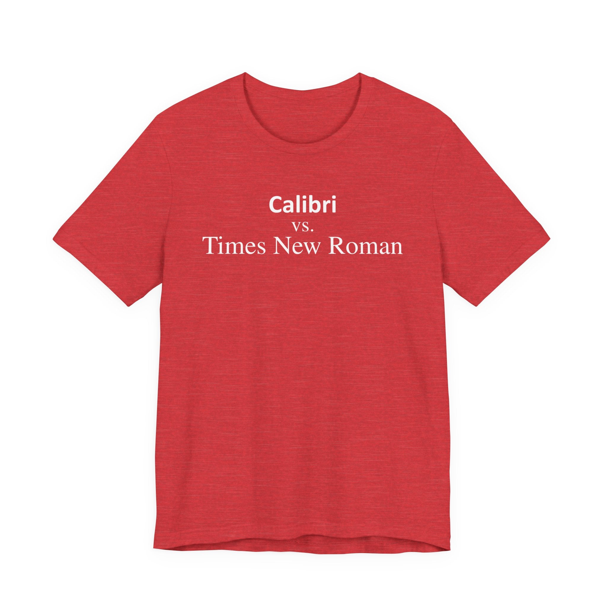 Calibri vs Times New Roman - Font Wars T-Shirt