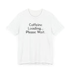 Caffeine Loading, Please Wait