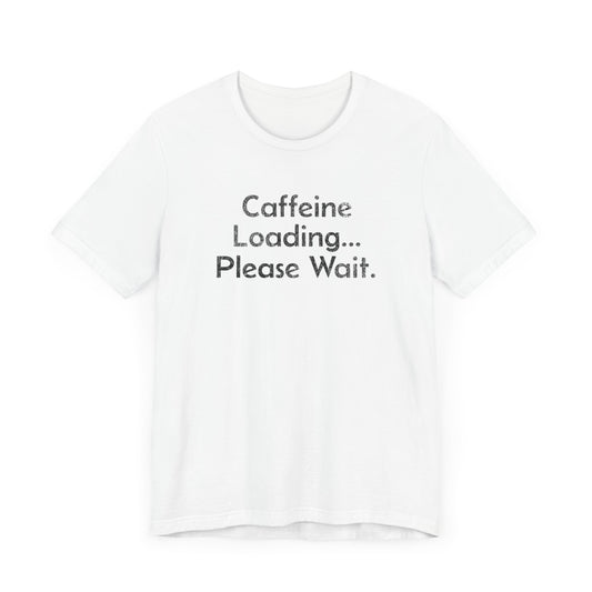Caffeine Loading, Please Wait