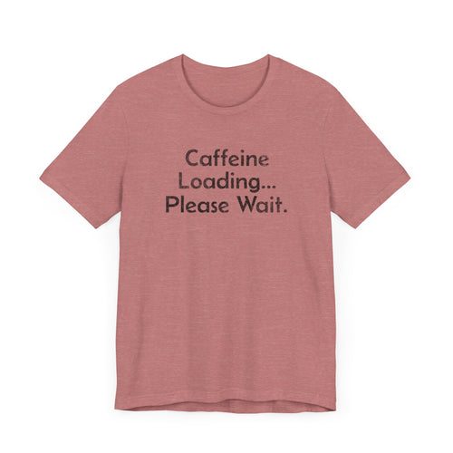 Caffeine Loading, Please Wait