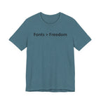 Fonts are Greater than Freedom - Font Wars T-Shirt