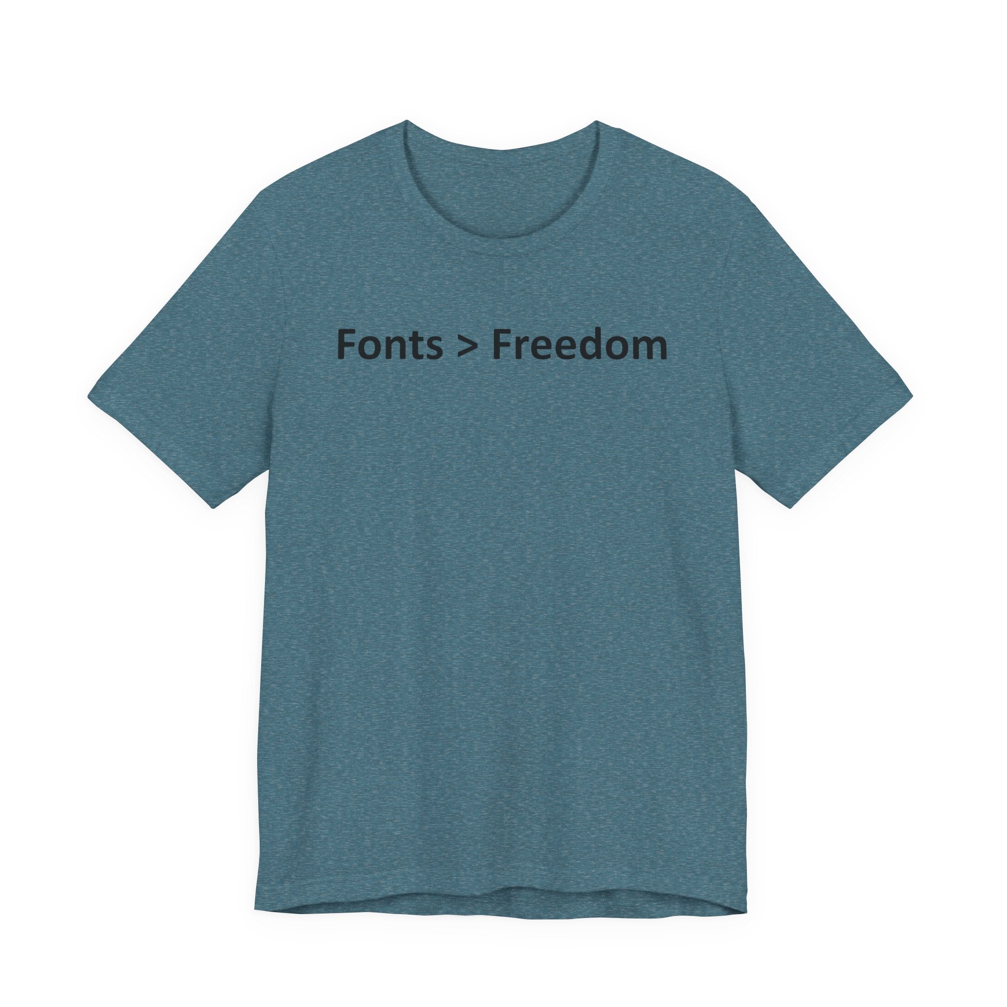 Fonts are Greater than Freedom - Font Wars T-Shirt