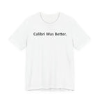 Calibri Was Better - Font Wars T-Shirt