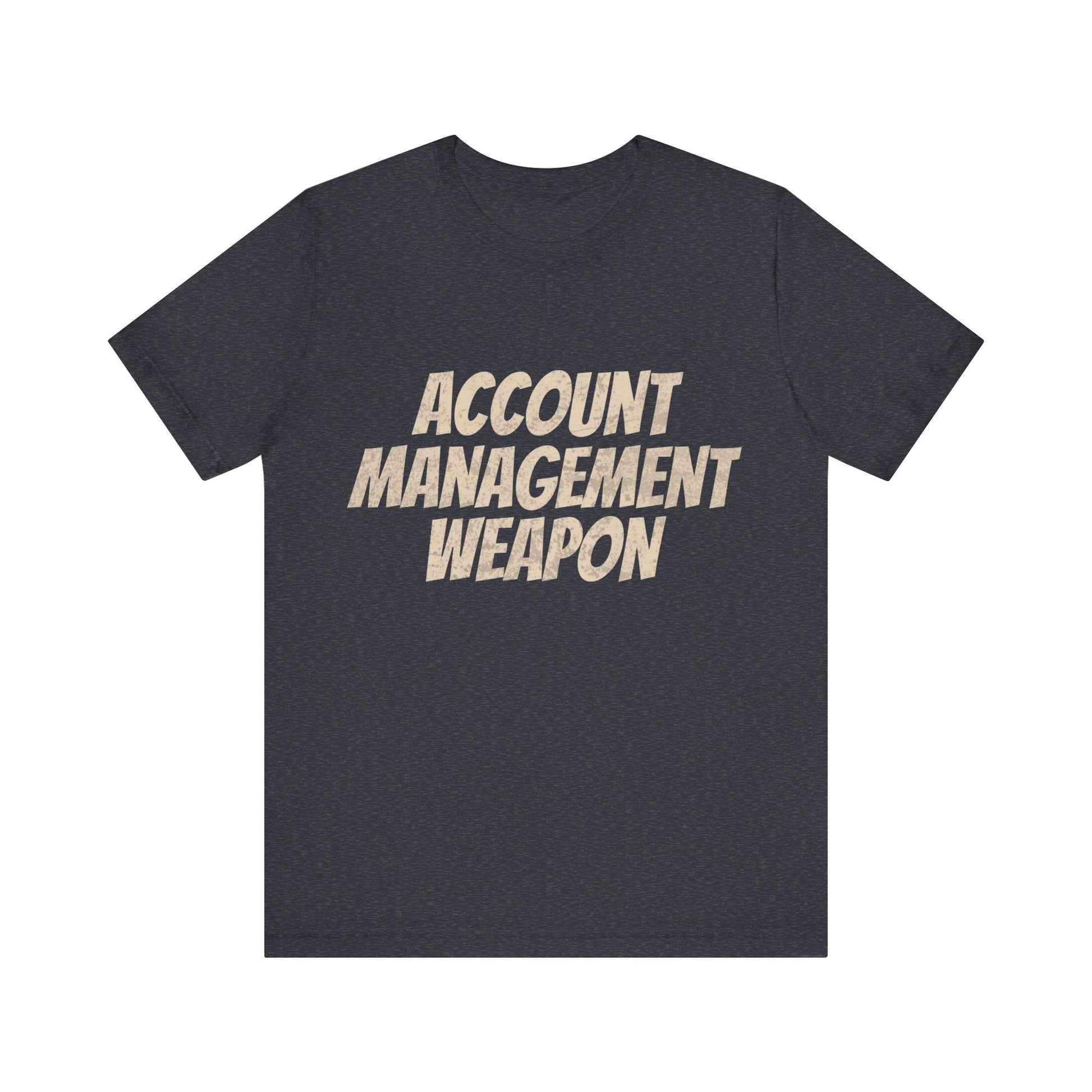 Account Management Weapon - T-Shirt - WFH Shirts