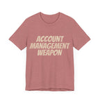 Account Management Weapon - T-Shirt - WFH Shirts