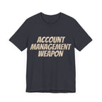 Account Management Weapon - T-Shirt - WFH Shirts