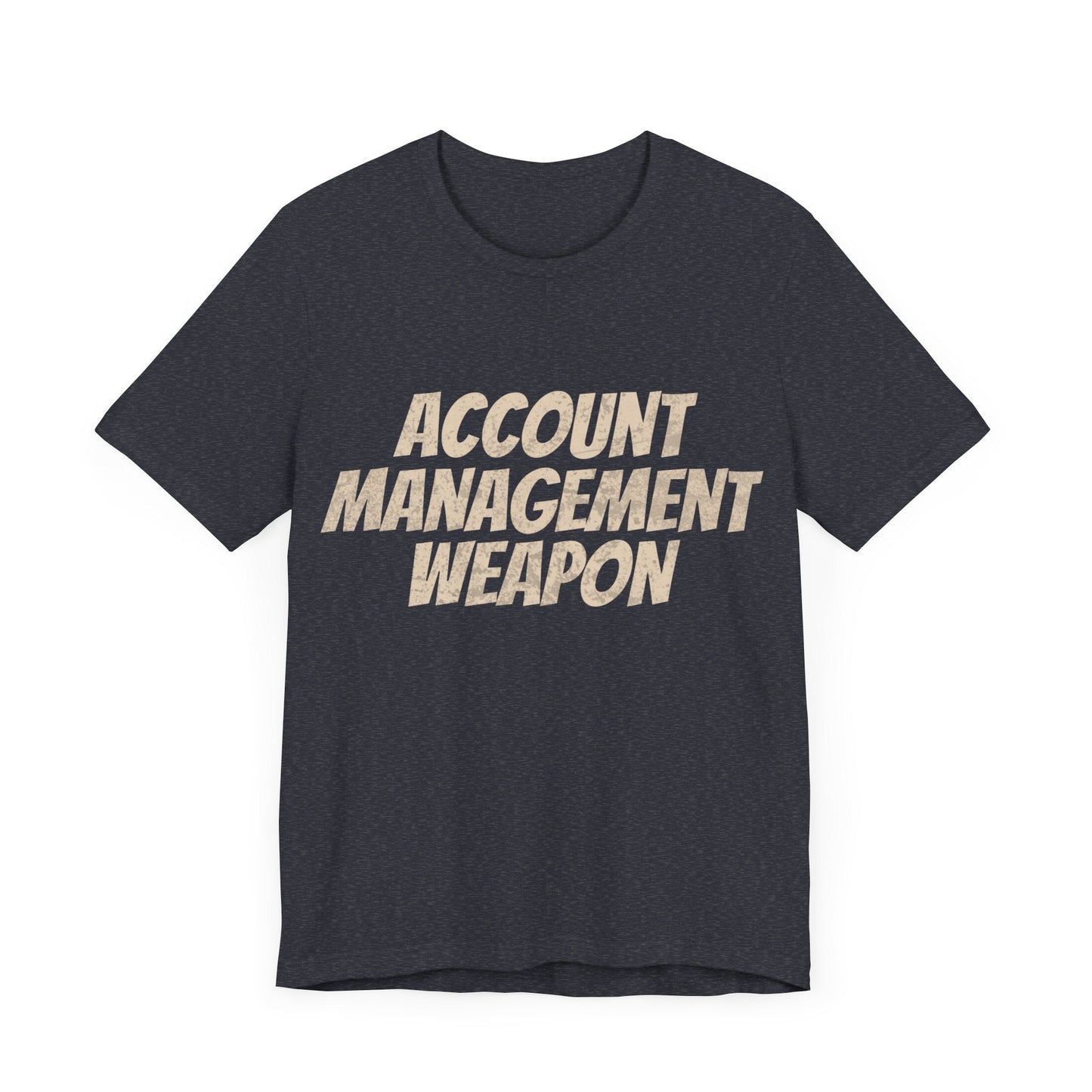 Account Management Weapon - T-Shirt - WFH Shirts