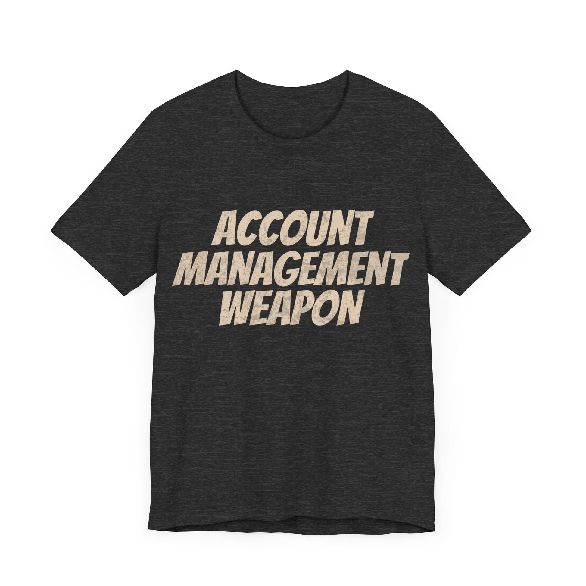 Account Management Weapon - T-Shirt - WFH Shirts