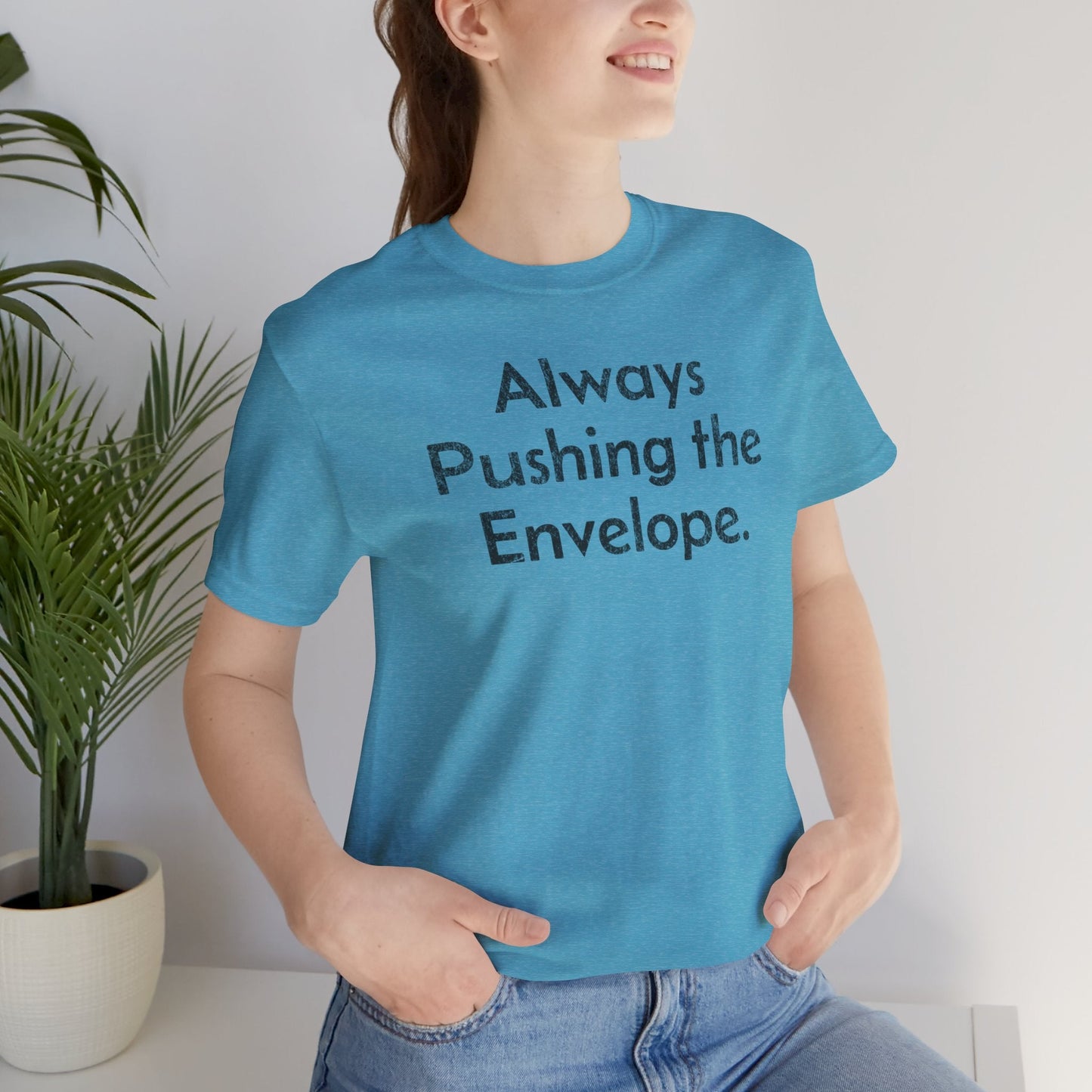 Always Pushing the Envelope - T-Shirt - WFH Shirts