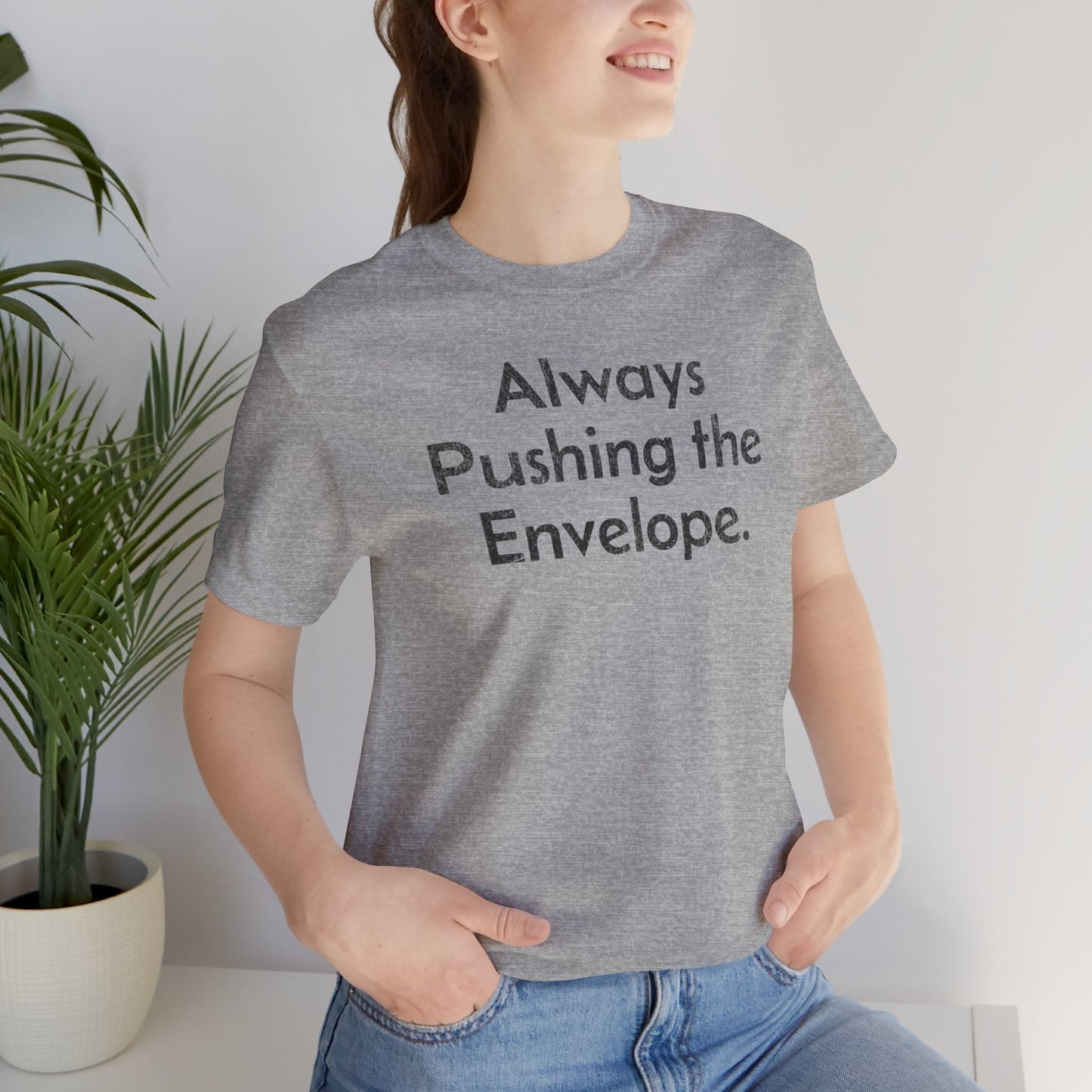 Always Pushing the Envelope - T-Shirt - WFH Shirts