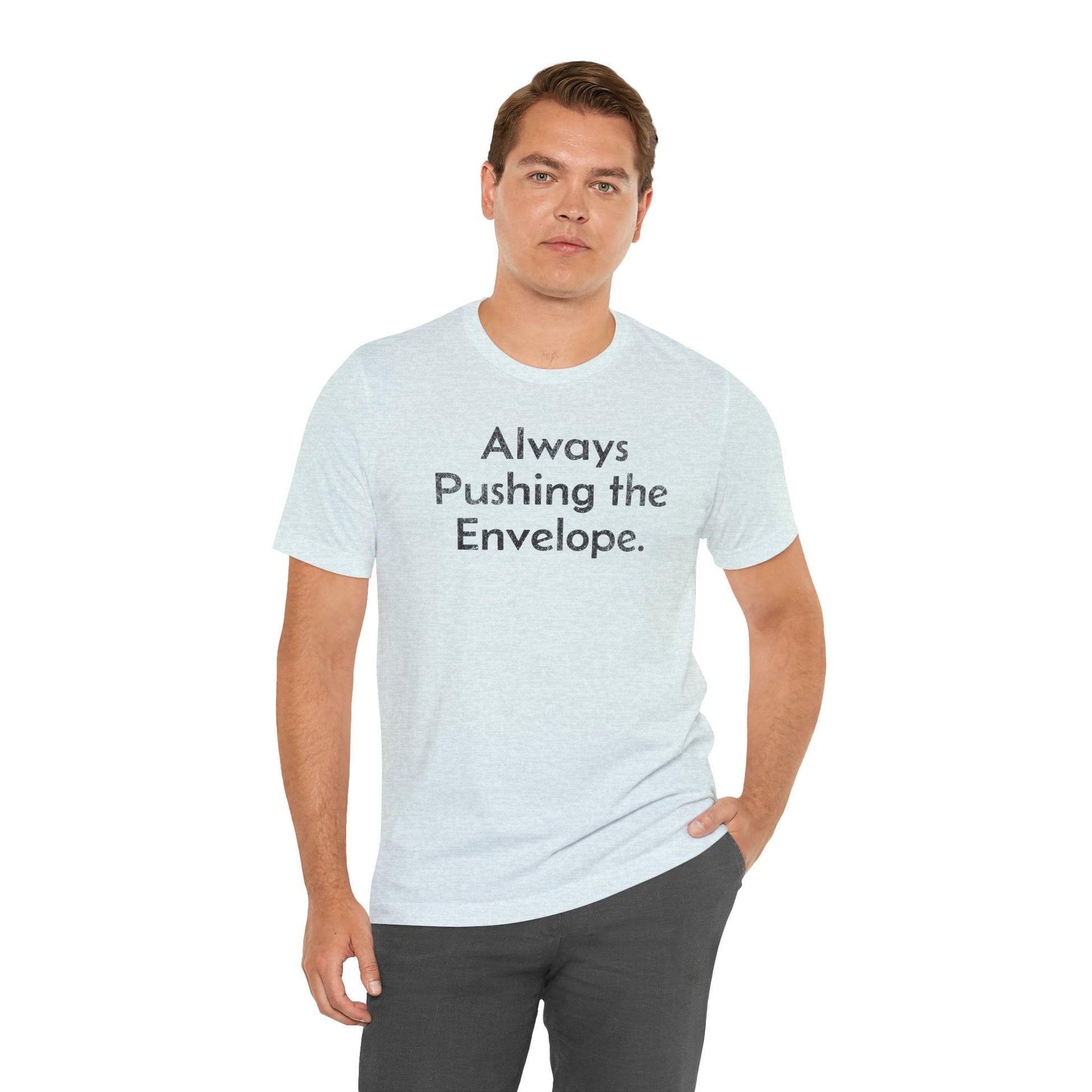 Always Pushing the Envelope - T-Shirt - WFH Shirts