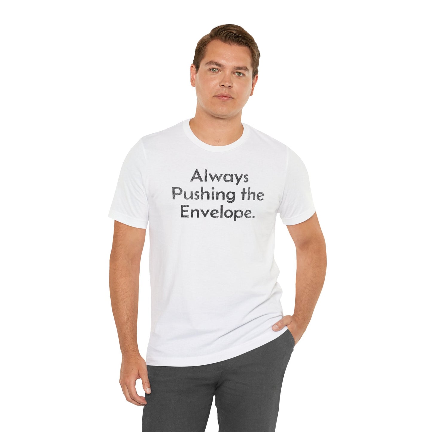 Always Pushing the Envelope - T-Shirt - WFH Shirts