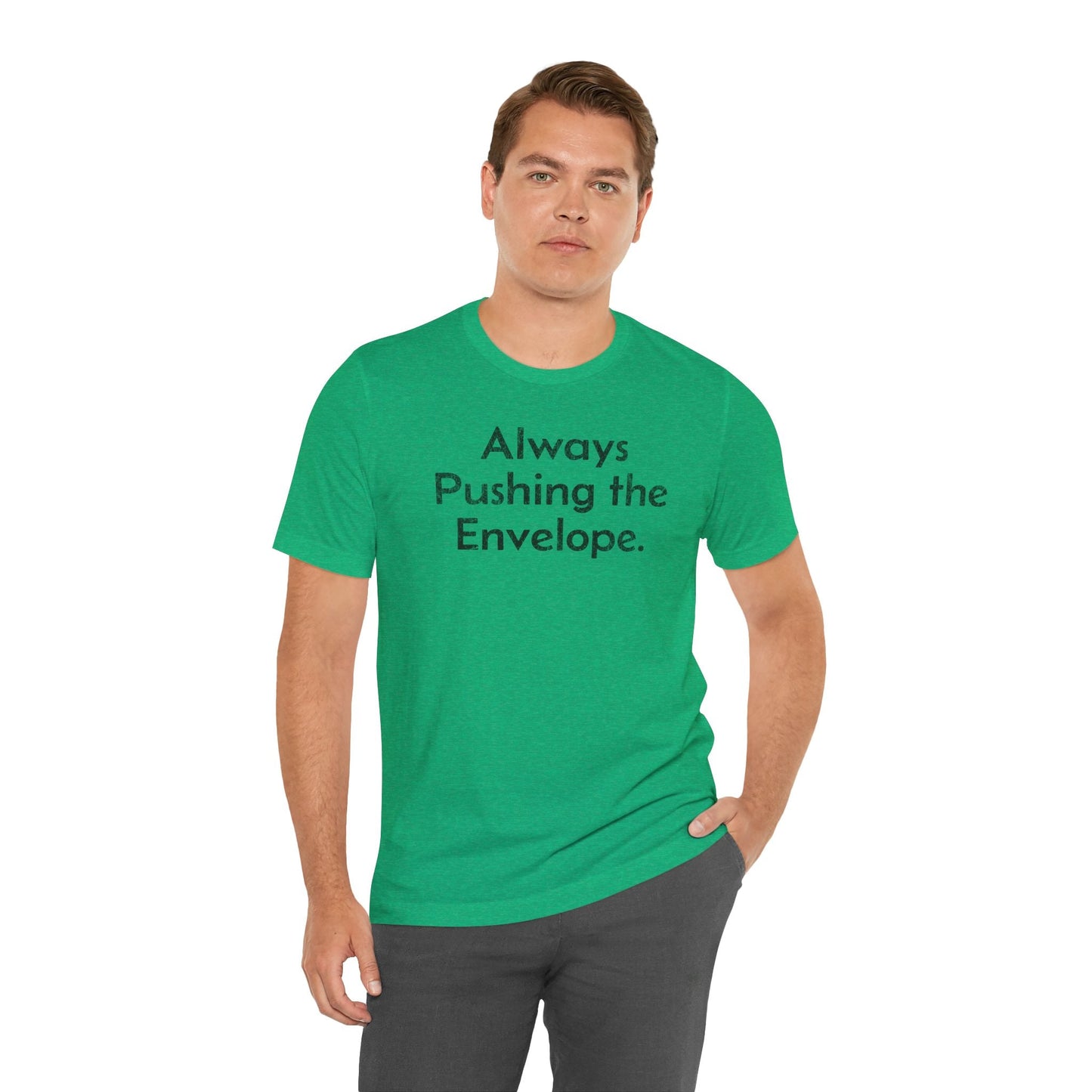 Always Pushing the Envelope - T-Shirt - WFH Shirts