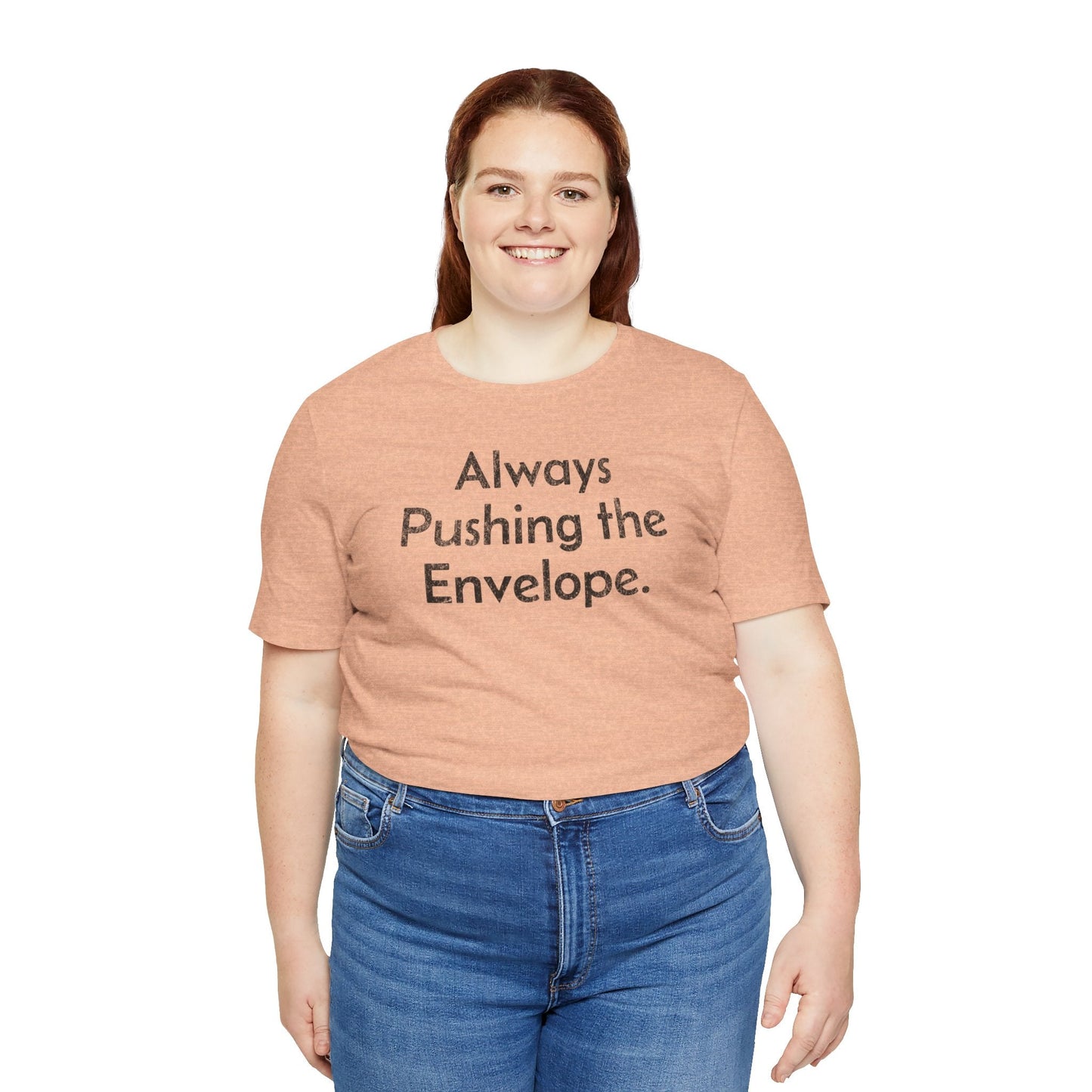 Always Pushing the Envelope - T-Shirt - WFH Shirts