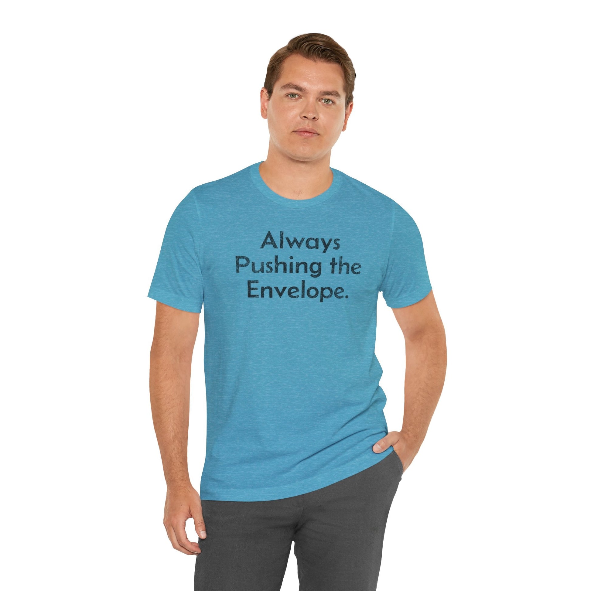 Always Pushing the Envelope - T-Shirt - WFH Shirts