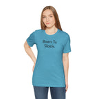 Born to Slack - T-Shirt - WFH Shirts