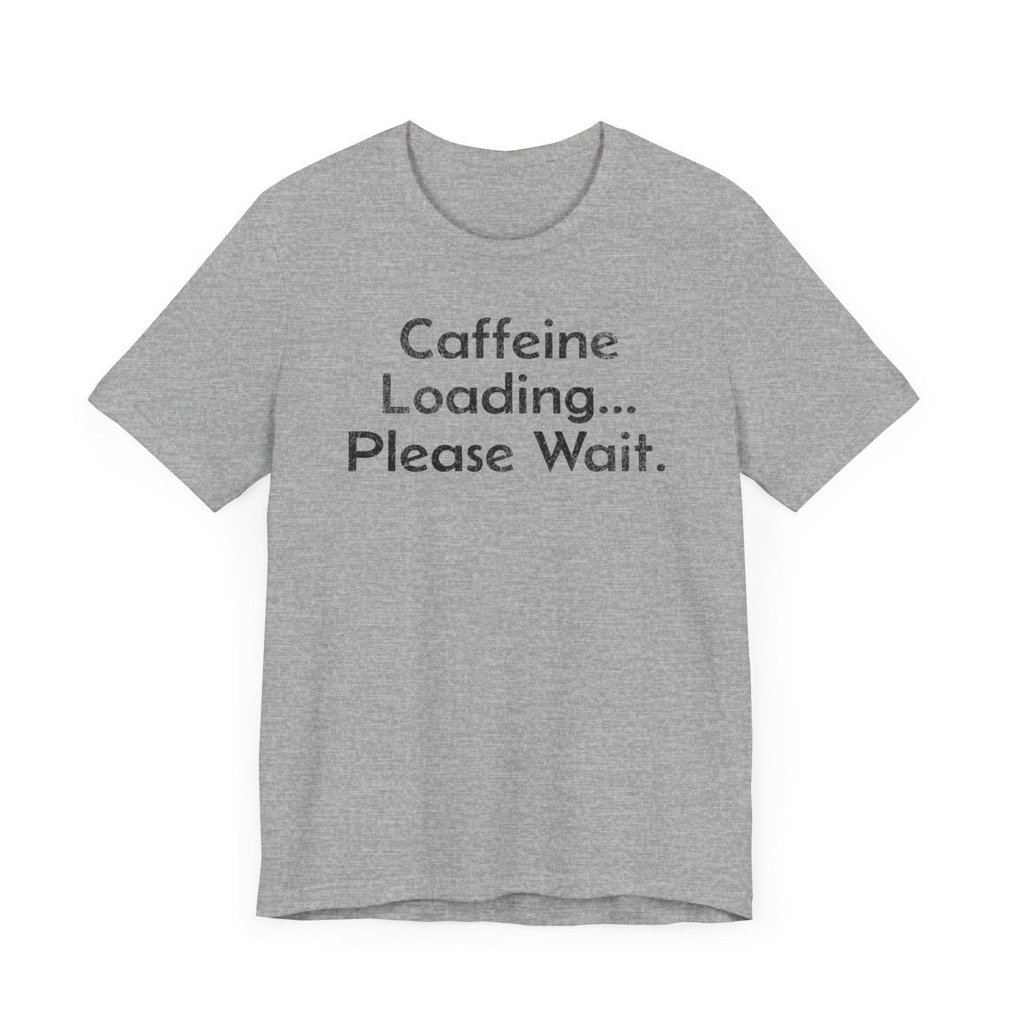 Caffeine Loading, Please Wait - T-Shirt - WFH Shirts