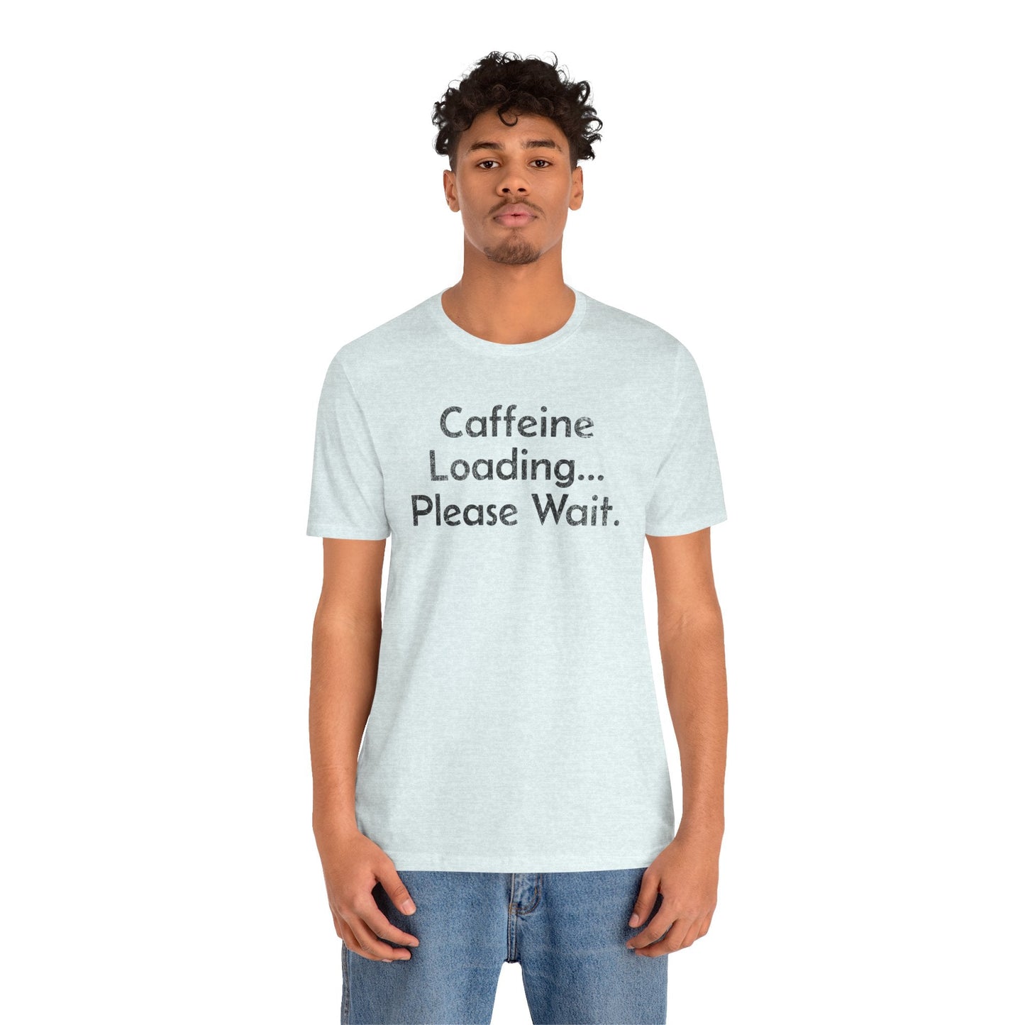 Caffeine Loading, Please Wait - T-Shirt - WFH Shirts