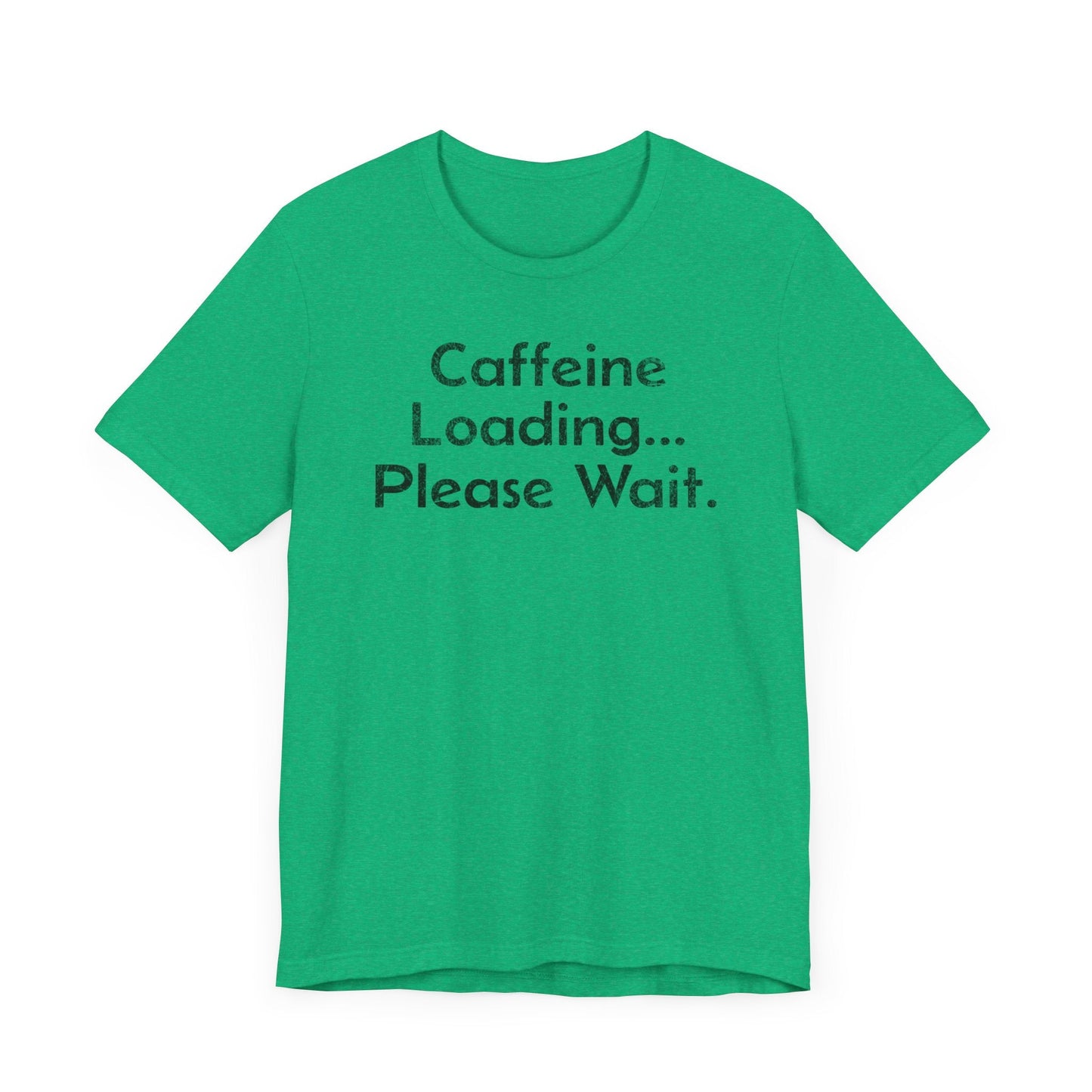 Caffeine Loading, Please Wait - T-Shirt - WFH Shirts