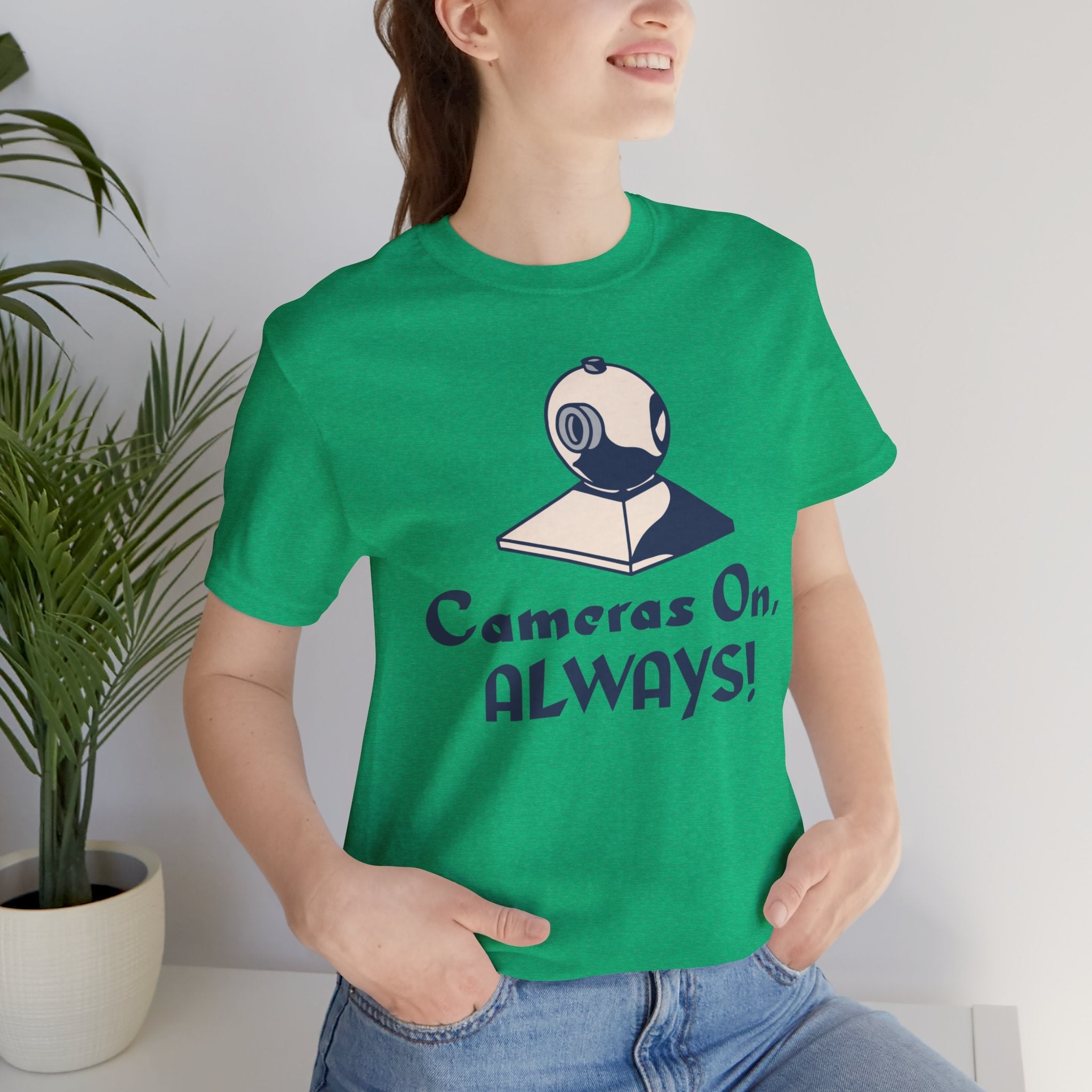 Cameras On, Always T-Shirt - T-Shirt - WFH Shirts