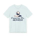 Cameras On, Always T-Shirt - T-Shirt - WFH Shirts