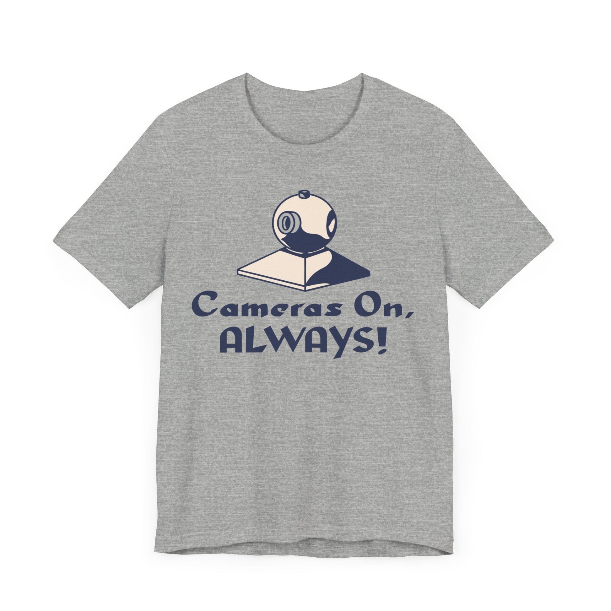 Cameras On, Always T-Shirt - T-Shirt - WFH Shirts