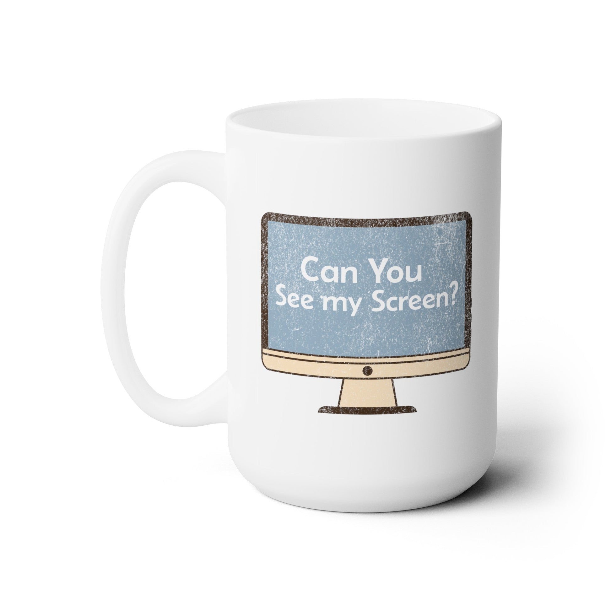 Can you See My Screen - Ceramic Mug 150z - Mug - WFH Shirts