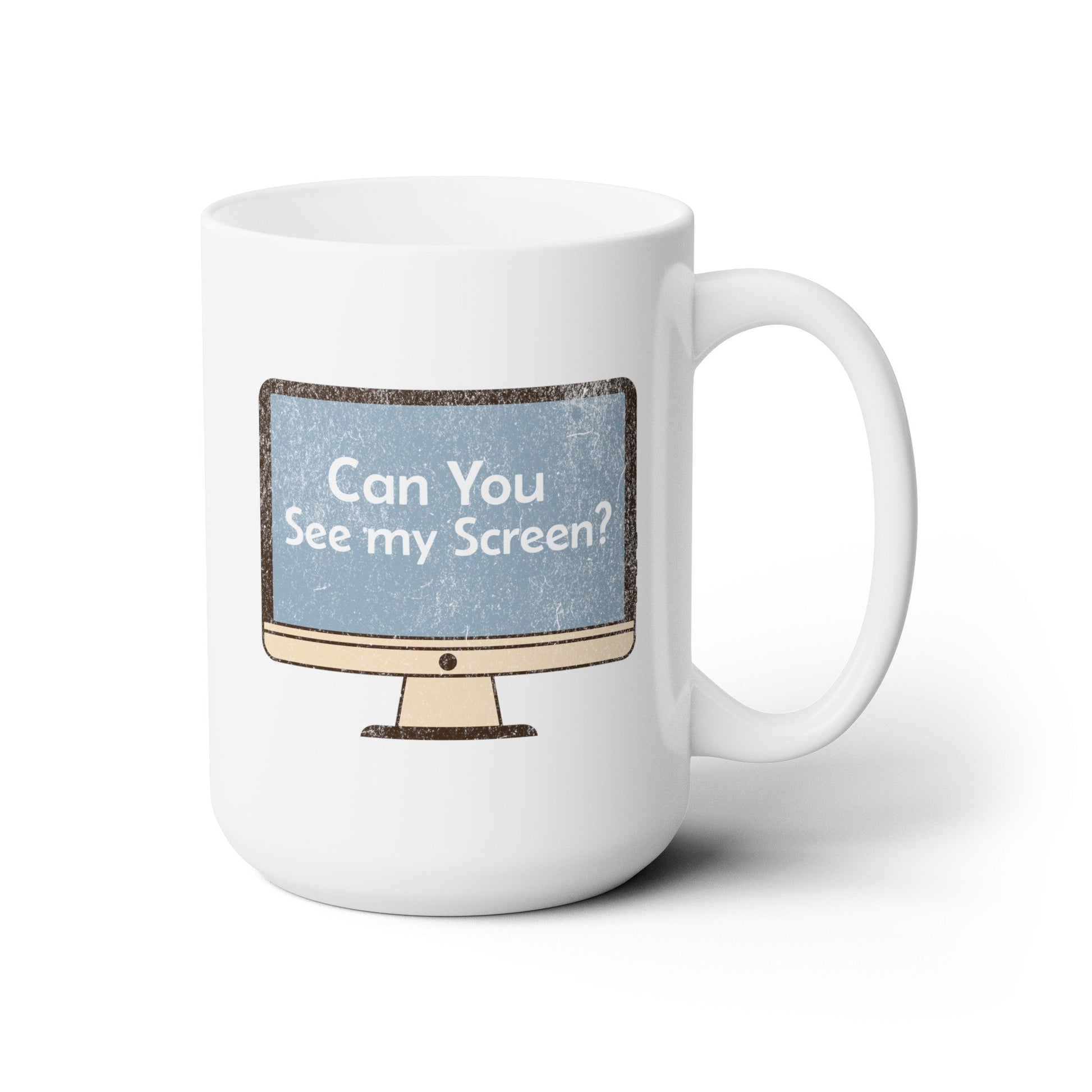 Can you See My Screen - Ceramic Mug 150z - Mug - WFH Shirts